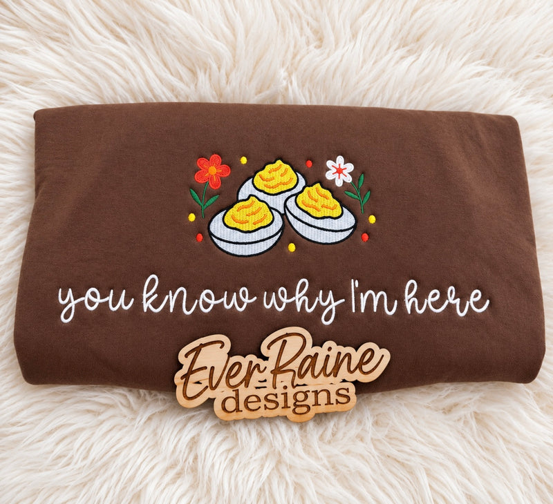 You Know Why I’m Here Embroidered Tee